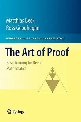 Arta de a demonstra: Pregătire de bază pentru o matematică mai profundă - The Art of Proof: Basic Training for Deeper Mathematics