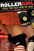 Rollergirl: Povești total adevărate de pe pistă - Rollergirl: Totally True Tales from the Track
