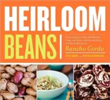 Heirloom Beans: Rețete din Rancho Gordo - Heirloom Beans: Recipes from Rancho Gordo