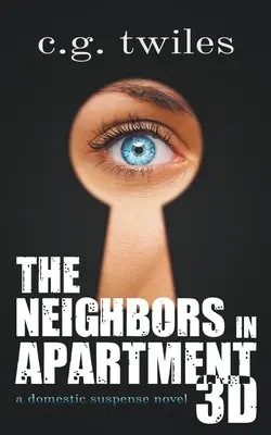 Vecinii din apartamentul 3D: Un roman de suspans domestic - The Neighbors in Apartment 3D: A Domestic Suspense Novel