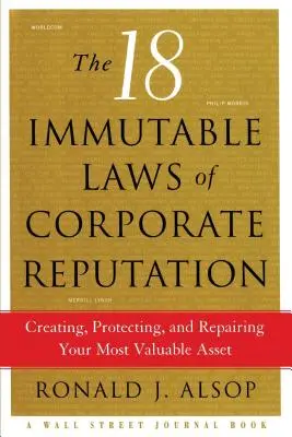 Cele 18 legi imuabile ale reputației corporative: Crearea, protejarea și repararea celui mai valoros activ al dumneavoastră - The 18 Immutable Laws of Corporate Reputation: Creating, Protecting, and Repairing Your Most Valuable Asset