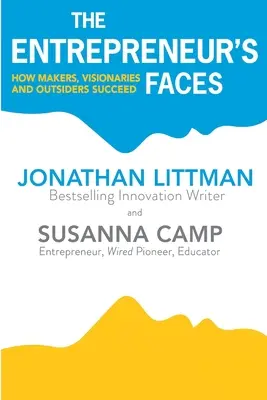Fețele antreprenorului: Cum reușesc creatorii, vizionarii și outsiderii - The Entrepreneur's Faces: How Makers, Visionaries and Outsiders Succeed