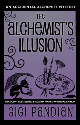 Iluzia Alchimistului: Un mister al alchimistului accidental - The Alchemist's Illusion: An Accidental Alchemist Mystery