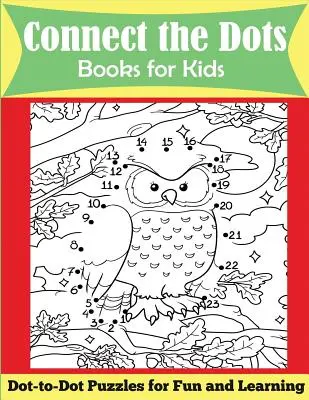 Connect the Dots Books for Kids: Puzzle-uri din punct în punct pentru distracție și învățare - Connect the Dots Books for Kids: Dot-to-Dot Puzzles for Fun and Learning