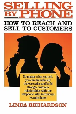 Vânzarea prin telefon: How to Reach and Sell to Customers in the Nineties (Cum să ajungi și să vinzi clienților în anii '90) - Selling by Phone: How to Reach and Sell to Customers in the Nineties