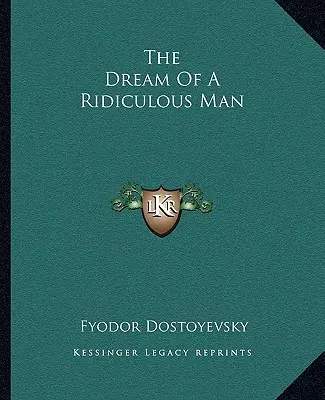 Visul unui om ridicol (The Dream of a Ridiculous Man) - The Dream of a Ridiculous Man
