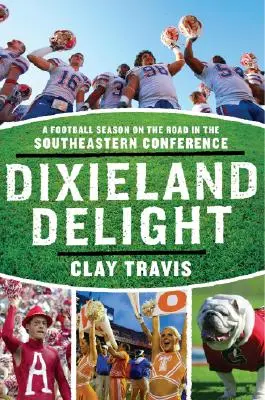 Dixieland Delight: Un sezon de fotbal pe drum în Conferința de Sud-Est - Dixieland Delight: A Football Season on the Road in the Southeastern Conference