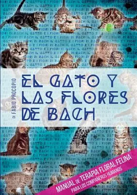 El gato y las flores de bach - Manual de terapie florală felină pentru companionii umani - El gato y las flores de bach - Manual de terapia floral felina para los compaeros humanos