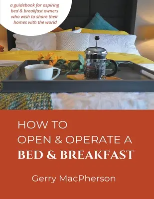 Cum să deschideți și să gestionați un Bed & Breakfast - How to Open & Operate a Bed & Breakfast