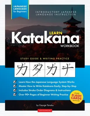 Învață japoneză Katakana - Cartea de lucru pentru începători: Un ghid de studiu ușor, pas cu pas și o carte de practică de scriere: Cel mai bun mod de a învăța limba japoneză și - Learn Japanese Katakana - The Workbook for Beginners: An Easy, Step-by-Step Study Guide and Writing Practice Book: The Best Way to Learn Japanese and