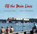 Off the Main Lines: O odisee fotografică - Off the Main Lines: A Photographic Odyssey