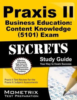 Praxis II Business Education: Cunoștințe de conținut (5101) Exam Secrets Study Guide: Praxis II Test Review for the Praxis II: Subject Assessments - Praxis II Business Education: Content Knowledge (5101) Exam Secrets Study Guide: Praxis II Test Review for the Praxis II: Subject Assessments