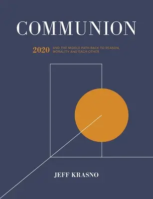 Comuniune: 2020 și calea de mijloc înapoi la rațiune, moralitate și la celălalt - Communion: 2020 and the Middle Path Back to Reason, Morality and Each Other