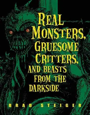 Monștri adevărați, creaturi groaznice și bestii din lumea întunecată - Real Monsters, Gruesome Critters, and Beasts from the Darkside