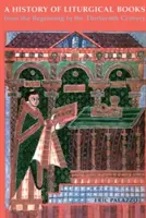 O istorie a cărților liturgice de la începuturi până în secolul al XIII-lea - A History of Liturgical Books from the Beginning to the Thirteenth Century