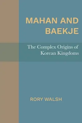 Mahan și Baekje: Originile complexe ale regatelor coreene - Mahan and Baekje: The Complex Origins of Korean Kingdoms