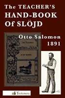 Manualul de Slojd al profesorului (The Teacher's Hand-Book of Slojd) - The Teacher's Hand-Book of Slojd