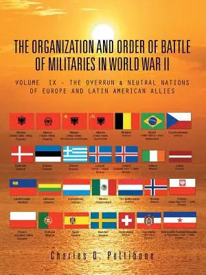 Organizarea și ordinea de luptă a armatelor în Al Doilea Război Mondial: Volumul IX - Națiunile invadate și neutre din Europa și aliații din America Latină - The Organization and Order of Battle of Militaries in World War II: Volume IX - The Overrun & Neutral Nations of Europe and Latin American Allies