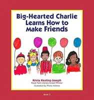 Charlie Inimă Mare învață cum să își facă prieteni - Big-Hearted Charlie Learns How to Make Friends