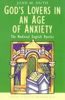 Iubitorii lui Dumnezeu într-o epocă a anxietății - God's Lovers in an Age of Anxiety
