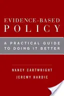 Evidence-Based Policy: Un ghid practic pentru a o face mai bine - Evidence-Based Policy: A Practical Guide to Doing It Better