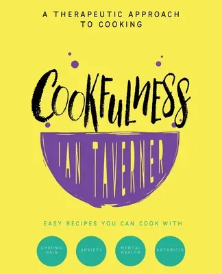 Cookfulness: O abordare terapeutică a gătitului - Cookfulness: A Therapeutic Approach To Cooking