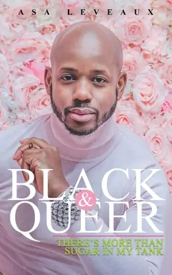 Black & Queer: Există mai mult decât zahăr în rezervorul meu - Black & Queer: There's More Than Sugar In My Tank