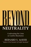 Dincolo de neutralitate: Confruntarea cu criza în soluționarea conflictelor - Beyond Neutrality: Confronting the Crisis in Conflict Resolution