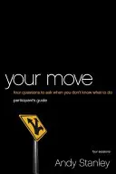 Mutarea ta: 4 întrebări pe care să le pui atunci când nu știi ce să faci - Your Move: 4 Questions to Ask When You Don't Know What to Do