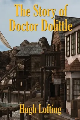 Povestea doctorului Dolittle - The Story of Doctor Dolittle