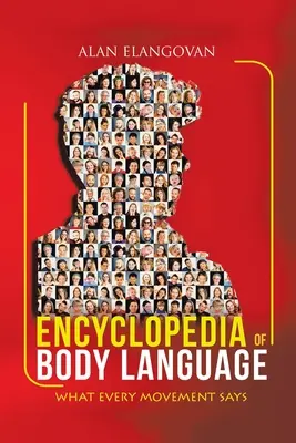 Enciclopedia limbajului corpului: Ce spune fiecare mișcare - Encyclopedia of Body Language: What Every Movement Says