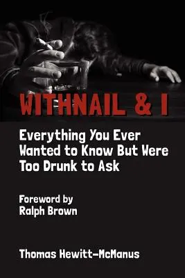 Withnail & I: Tot ce ai vrut vreodată să știi, dar ai fost prea beat să întrebi - Withnail & I: Everything You Ever Wanted to Know But Were Too Drunk to Ask
