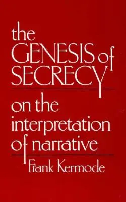 The Genesis of Secrecy (Geneza secretului): Despre interpretarea narațiunii - The Genesis of Secrecy: On the Interpretation of Narrative
