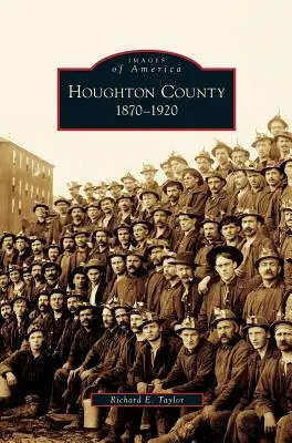 Comitatul Houghton, 1870-1920 - Houghton County, 1870-1920