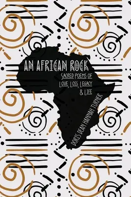 O stâncă africană: Poeme sacre despre dragoste, pierdere, moștenire și viață - An African Rock: Sacred Poems of Love, Loss, Legacy & Life