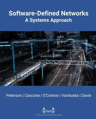 Software-Defined Networks: O abordare sistemică - Software-Defined Networks: A Systems Approach