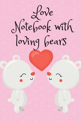 Caiet de dragoste cu urși iubitori - Love Notebook with loving bears