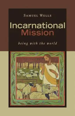 Misiunea întruchipată: A fi cu lumea - Incarnational Mission: Being with the World