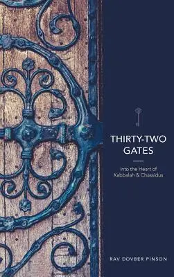 Treizeci și două de porți: Into the Heart of Kabbalah and Chassidus - Thirty-Two Gates: Into the Heart of Kabbalah and Chassidus