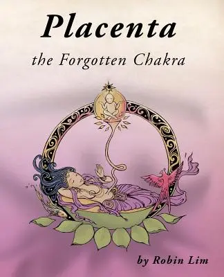 Placenta - chakra uitată - Placenta - the Forgotten Chakra