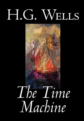 Mașina timpului de H. G. Wells, Ficțiune, Clasici - The Time Machine by H. G. Wells, Fiction, Classics