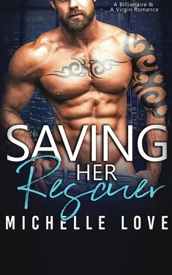 Saving Her Rescuer: Un miliardar și o fecioară Romance - Saving Her Rescuer: A Billionaire & A Virgin Romance