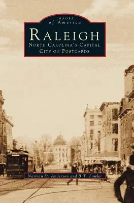 Raleigh: Capitala Carolinei de Nord pe cărți poștale - Raleigh: North Carolina's Capital City on Postcards