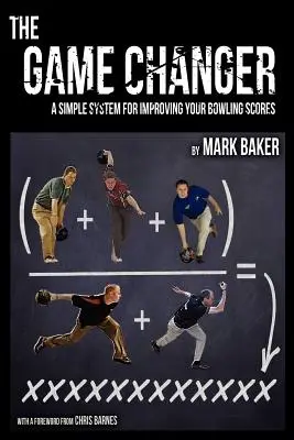 The Game Changer: Un sistem simplu de îmbunătățire a scorurilor la bowling - The Game Changer: A Simple System for Improving Your Bowling Scores