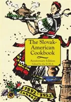 Carte de bucate slovaco-americană aniversară - The Anniversary Slovak-American Cook Book