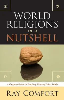 World Religions in a Nutshell: Un ghid compact pentru a ajunge la cei de alte credințe - World Religions in a Nutshell: A Compact Guide to Reaching Those of Other Faiths
