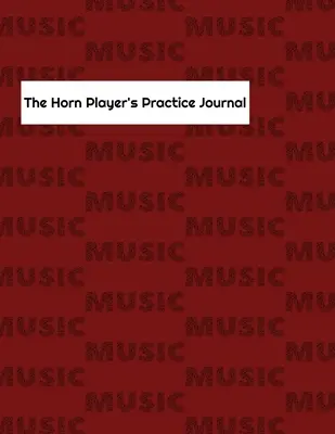 Jurnalul de practică al interpretului de corn - The Horn Player's Practice Journal