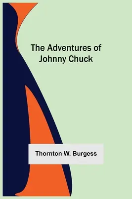Aventurile lui Johnny Chuck - The Adventures Of Johnny Chuck