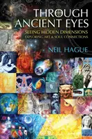 Prin ochii antici: Vederea dimensiunilor ascunse - Explorarea conexiunilor dintre artă și suflet - Through Ancient Eyes: Seeing Hidden Dimensions - Exploring Art & Soul Connections