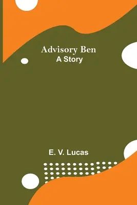 Advisory Ben: O poveste - Advisory Ben: A Story
